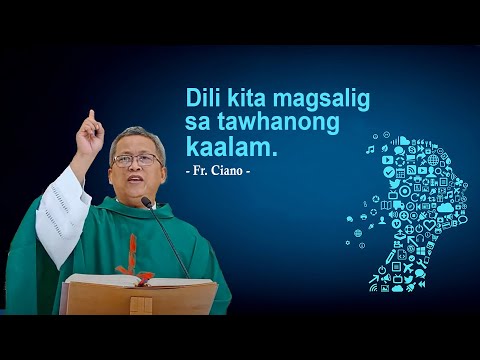 Dili kita magsalig sa tawhanong kaalam  - Fr.Ciano |1h Homily - paminaw sa pagtuon,trabaho,relaks.