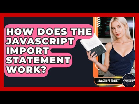 How Does The Javascript Import Statement Work Javascript Toolkit