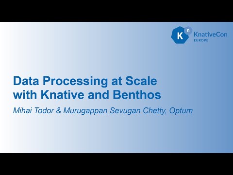 Data Processing at Scale with Knative and Benthos - Mihai Todor & Murugappan Sevugan Chetty, Box