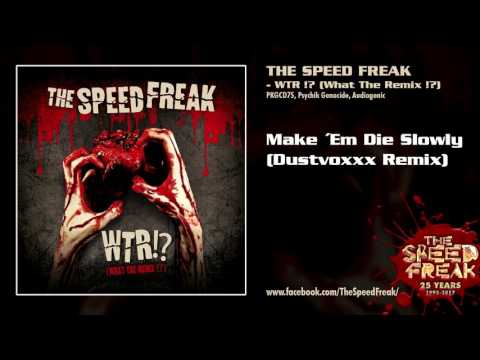 The SpeedFreak - Make 'Em Die Slowly (Dustvoxxx Remix)[WTR!? (WHAT THE REMIX!?) - PKGCD75]