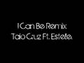 I Can Be Remix. Taio Cruz Ft. Estelle 