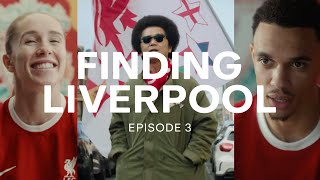 HALF A BILLION FANS UNITE  | Finding Liverpool – Episode 3: The Heart of it All