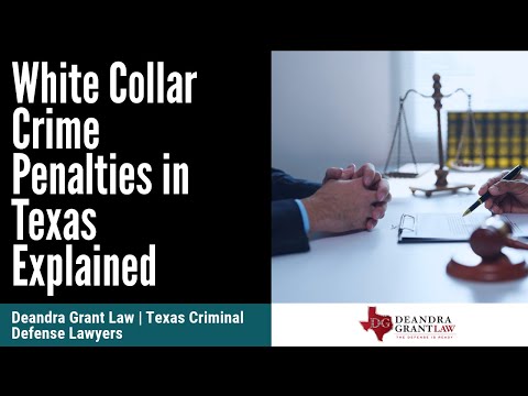 White Collar Crime Penalties in Texas Explained | Deandra Grant Law | Texas Criminal Defense Lawyers