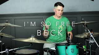 I'm So Free-Beck-Drum Cover