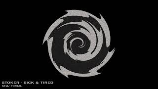 Stoker - Sick &amp; Tired