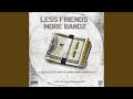 Less Friends More Bandz Feat A Reece Ecco FLVME Wordz Ex Global Krish Ghoust