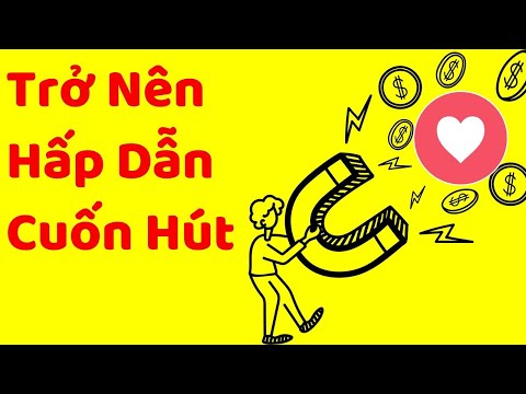 Trở thành phiên bản hấp dẫn và cuốn hút (ai cũng làm được)