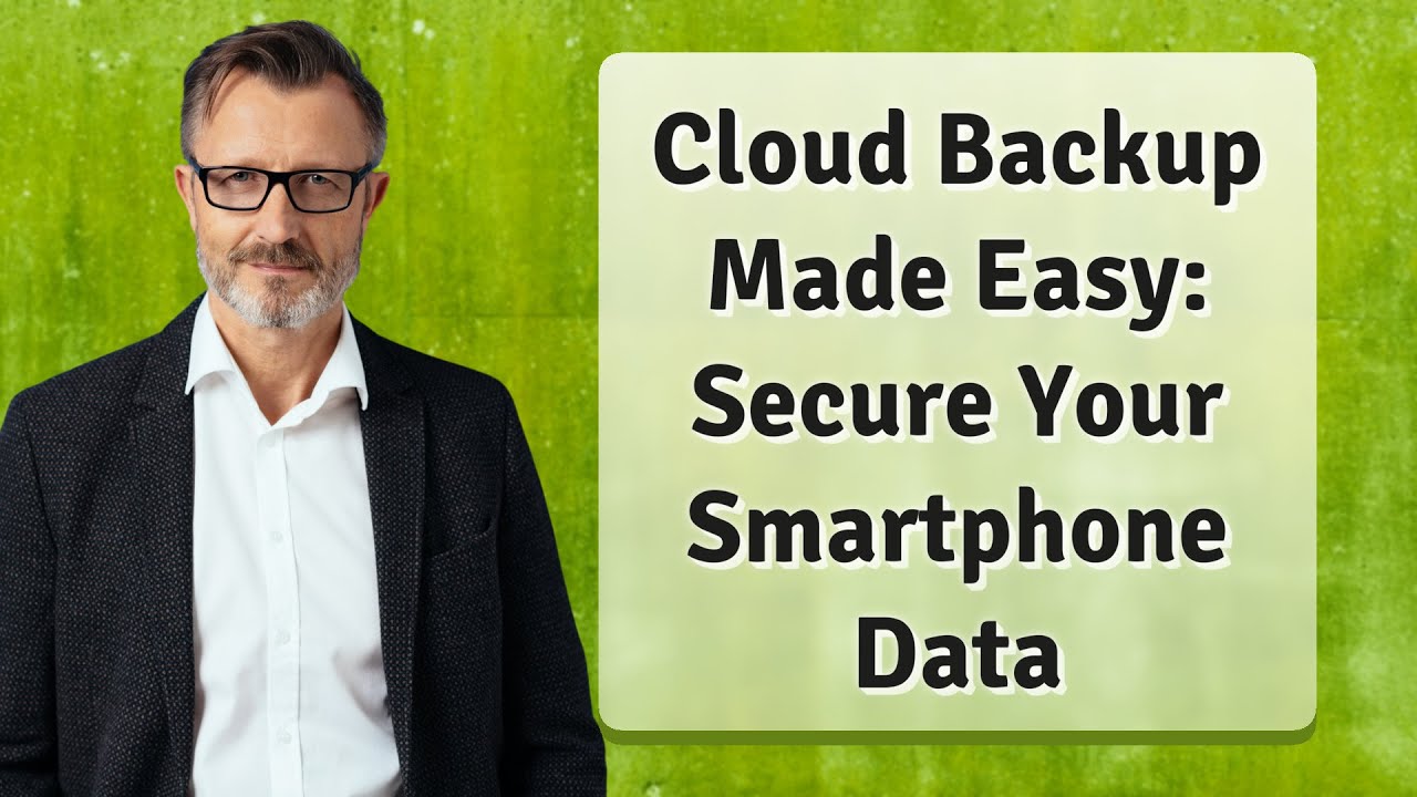 Cloud Backup Made Easy: Secure Your Smartphone Data
