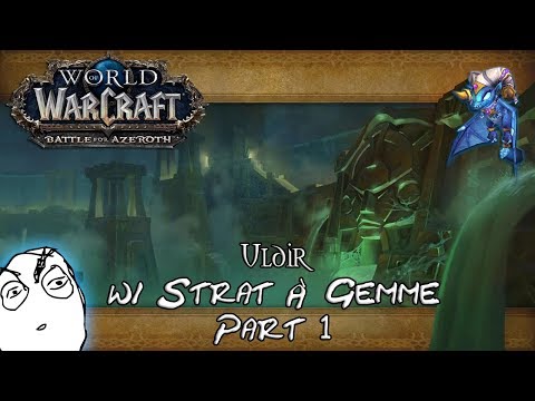 [FR] WoW Battle for Azeroth w/ Strat À Gemme - ULDIR ! (part 1)