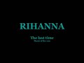 The Last Time - Rihanna