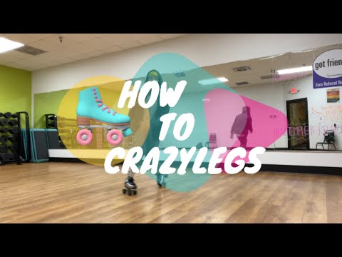 How To Roller Skate - Crazy Legs