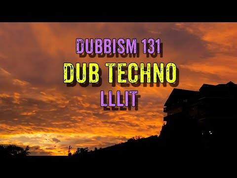 DUBBISM 131 - LLLIT | Dub Techno Session 2023🌲