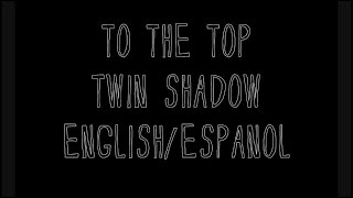 To The Top (Twin Shadow) - Sub English/Español - (Paper Towns Soundtrack)