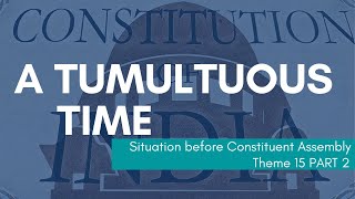 A Tumultuous Time - Situation before Constituent Assembly | PART 2 #NCERT HISTORY Theme 15  #class12