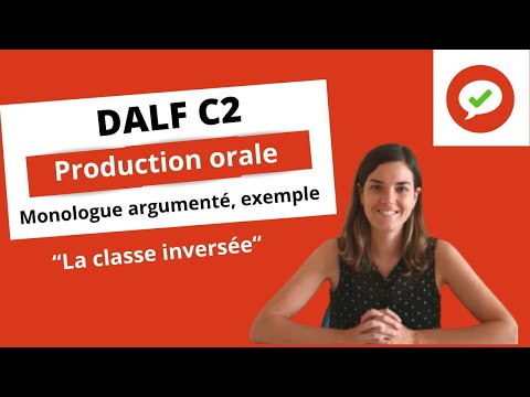 DALF C2. PO. Monologue argumenté. La classe inversée. Exemple.
