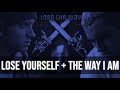 Eminem - Lose The Way (Lose Yourself + The Way I Am) fan made