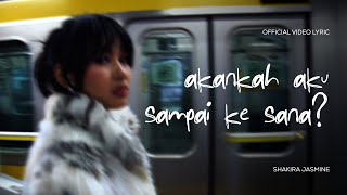 Lirik Lagu Akankah Aku Sampai Kesana? - Shakira Jasmine: Inginnya Haruskah Ku Simpan Dulu Harapanku