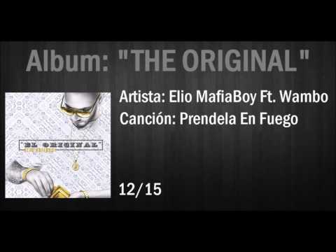 Elio "MafiaBoy" Ft. Wambo - Prendela En Fuego (AUDIO) Album "EL ORIGINAL"