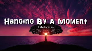 Lifehouse - Hanging By A Moment(Lyrics) 🎶
