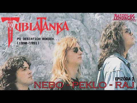 TUBLATANKA - Po desiatich rokoch / E2 - Nebo - Peklo - Raj  (1990/1991) RASTISLAV LENDACKÝ