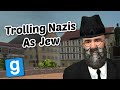 Trolling The Nazis Of Gmod 1942 RP As A Jew