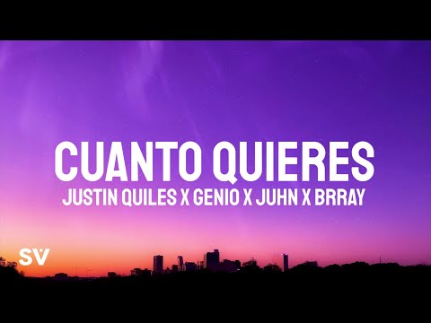 Justin Quiles, Genio, Juhn, Brray - Cuanto Quieres (Letra/Lyrics)