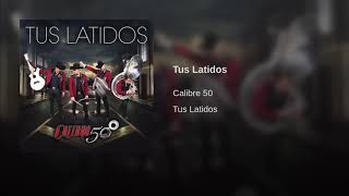 Calibre 50: Tus Latidos