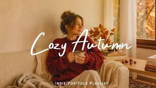 Cozy Autumn 🍂 Chill songs to make you feel positive and calm | Indie/Pop/Folk/Acoustic Playlist thumbnail