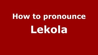 How to pronounce Lekola
