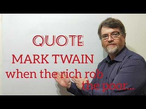 Tutor Nick P Quotes (110) Mark Twain - When the Rich Rob the Poor It's Called...
