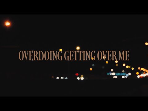 Video thumbnail for Overdoing Getting Over Me