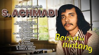 Download lagu ALBUM DANGDUT LEGENDARIS S. ACHMADI | Berjuta Bintang, Jangan Bermusuhan, Kekasihku mp3