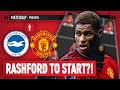 Rashford In, Garnacho Out! | Brighton Vs Man United | Preview