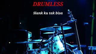 Download lagu SLANK KU TAK BISA - DRUMLESS mp3 Download lagu SLANK KU TAK BISA - DRUMLESS mp3