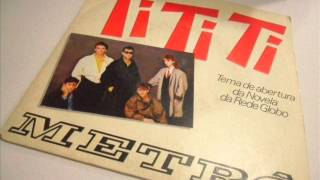Metrô - Ti Ti Ti (Versão Remix 1985)