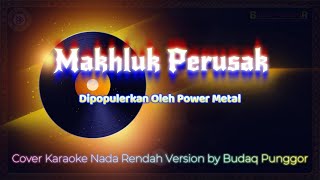 Download lagu Power Metal - Makhluk Perusak Karaoke HQ Low Key Nada Rendah Cover by Budaq Punggor mp3