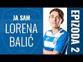 Ja Sam Lorena Balić Ep 2