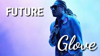 Future - Glove(new song 2018)