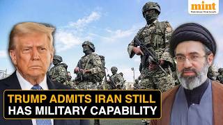 Trump Says Iran Still Has Military Capability, Raising Questions Over U.S. Strike Claims