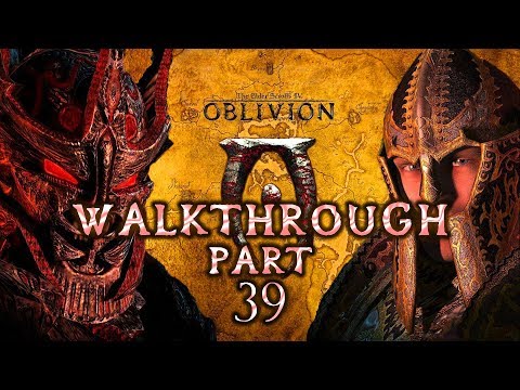TES IV Oblivion Walkthrough Part 39 (All Side Quests + Max Difficulty + Full Exploration)