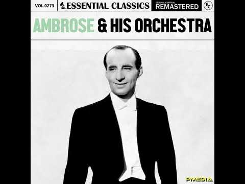 AMBROSE & HIS ORCHESTRA - ESSENTIAL CLASSICS (2024) (FULL ALBUM)