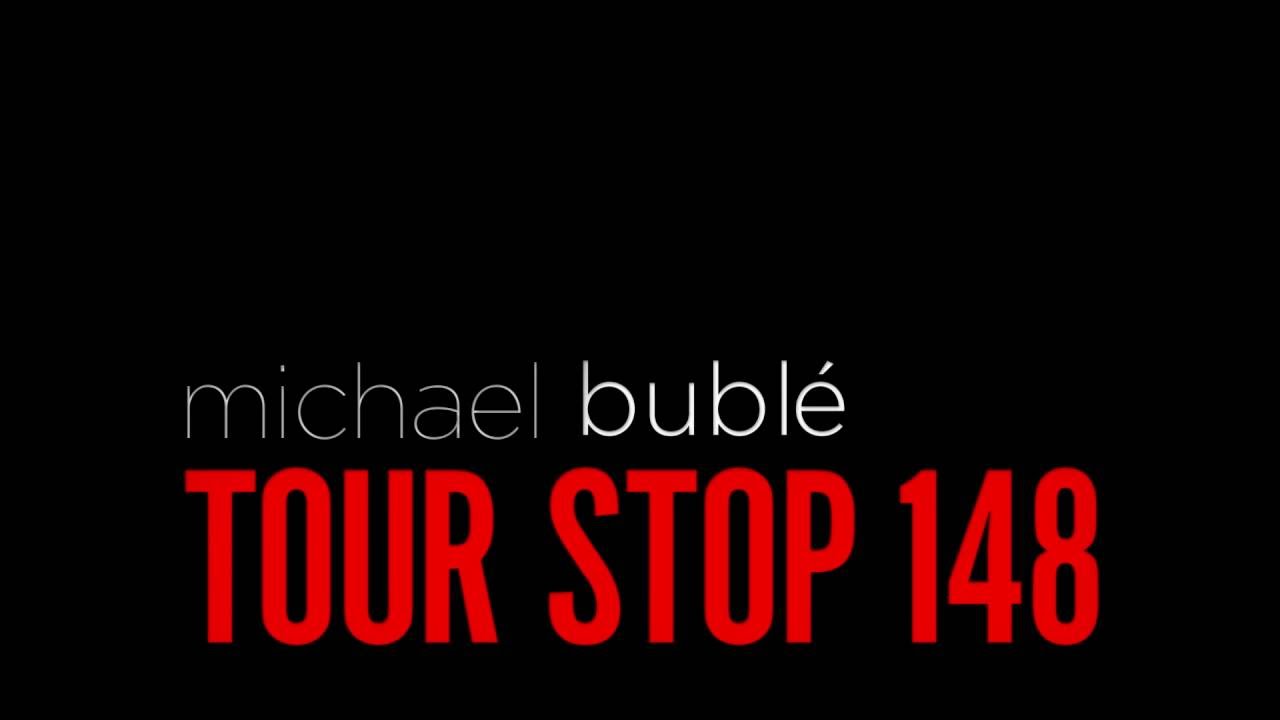 Michael Bublé: Tour Stop 148