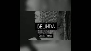 Belinda-Duele Remix🌟🔥👑