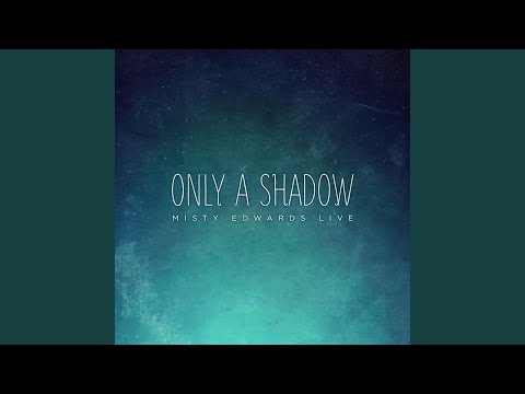 Only a Shadow (Live)