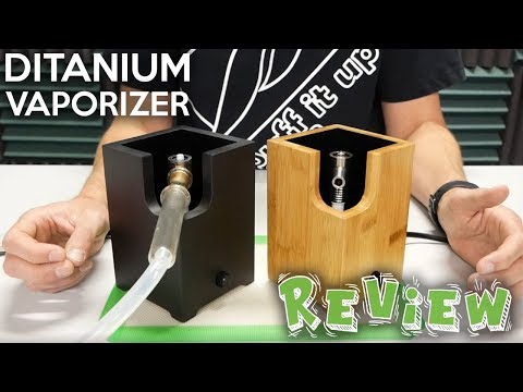 Ditanium Vaporizer Review