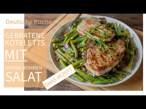 Gebratene Koteletts fein abgeschmeckt mit grüne Bohnen Salat - Deutsche Küche - Sommer Rezept