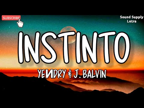 #YENDRY#JBalvin#Instinto#soundsupply | YEИDRY & J. Balvin ~ Instinto (Letra)