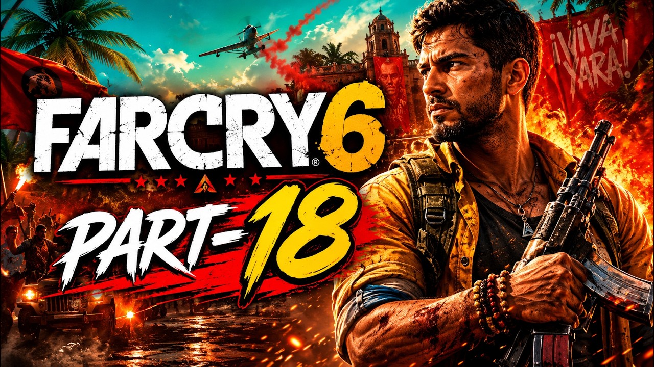 Far Cry 6 Part 18 | Dangerous Mission & Explosive Battles! | Full Gameplay Walkthrough