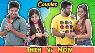 Couples | Then vs Now | Sanjhalika Vlog | DOWNLOAD THIS VIDEO IN MP3, M4A, WEBM, MP4, 3GP ETC