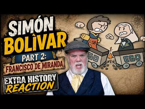 Simón Bolívar | Part 2: Francisco de Miranda | Extra History Reaction